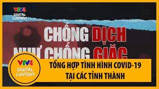 COVID-19: Tình hình tại TP. Hà Nội, TP. HCM, Bắc Ninh, Hà Tĩnh, Thái Bình | VTV4