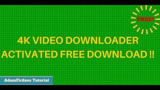 4K Video Downloader Activated Free Download + Tutorial