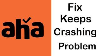 Fix aha App Keeps Crashing | Fix aha App Keeps Freezing | PSA 24