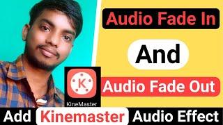 KineMaster मे Audio Fade Out और Fade In Effect कैसे देते है | How To Fade In And Fade Out Audio In