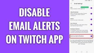 How To Disable E-Mail Alerts On Twitch App
