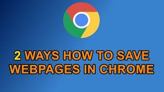 Shows you 2 ways How to Save A Webpage in Chrome