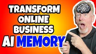 AI With Memory: Transform Your Online Business