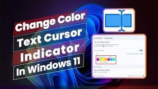 How to Change Color Of Text Cursor Indicator In Windows 11
