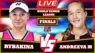 LIVE: Rybakina E vs Andreeva M • World Tennis League Finals #Rybakina #Andreeva #WorldTennisLeague