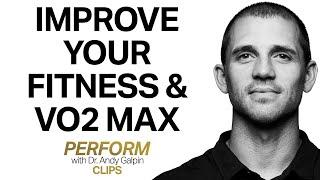 How to Improve Your VO2 Max & Fitness with Science-backed Training | Dr. Andy Galpin