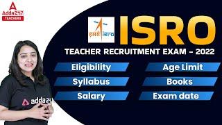 ISRO Teacher Recruitment 2022 | Eligibility, Age Limit, Syllabus, Books, Salary & Exam Date