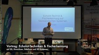 Vortrag:  Echolot-Techniken & Fischerkennung auf 2D, DownScan, SideScan und 3D Systemen