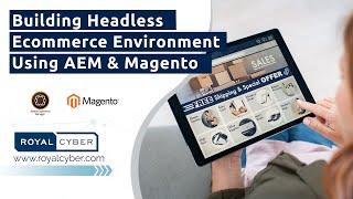 Introduction to Training on Building Headless Ecommerce Environment Using AEM & Magento