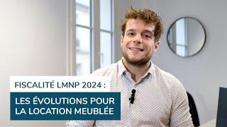 Fiscalité LMNP 2024 : Les évolutions fiscales pour la location meublée