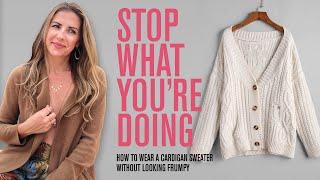 How To Wear A Cardigan Sweater Without Looking Frumpy