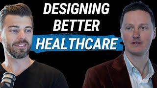 Designing Better Healthcare Experiences (with Ben Callaghan)