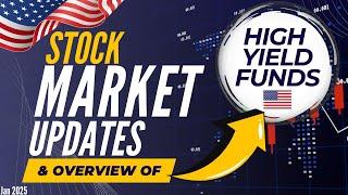 January 2025 High Yield Income Funds Overview & Stock Market Update | Ep.57 (U.S.)