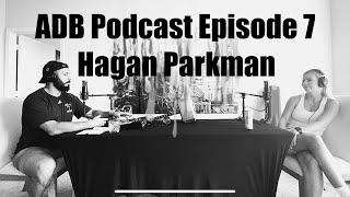 ADB Podcast Episode 7 - Hagan Parkman