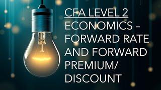 CFA Level 2 | Economics: Calculating Forward Rate and Forward Premium Discount