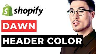 How to Change Header and Footer Theme Color in Dawn Theme Shopify