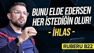 Bunu Elde Edersen Her İstediğin Olur! | İhlas | Ruberu B22