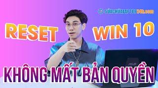 Cách reset win 10 về trạng thái ban đầu mà vẫn giữ được win bản quyền - Thành công 100%