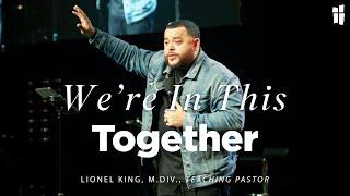 We're In This Together - Lionel King, M.Div. 03.16.25