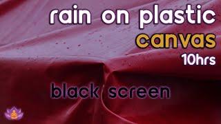[Black Screen] Rain on Plastic Canvas | Rain Ambience No Thunder | Rain Sounds for Sleeping