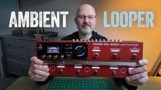 How I Use The BOSS RC-600 Loop Station - Multitrack Audio Interface, Effects, Ambient Powerhouse!