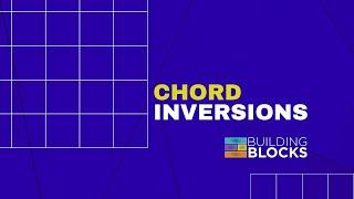 Chord Inversions - Upping the Artistry in your Chord Voicings and Progressions