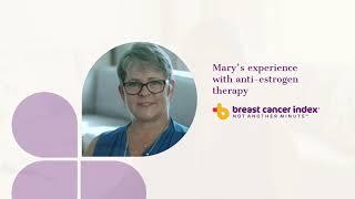 Mary's Experience with Anti-Estrogen Therapy