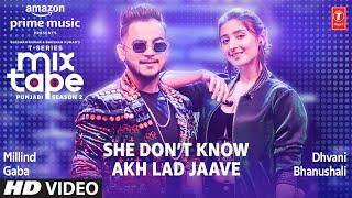 She Don’t Know/Akh Lad Jaave  Ep 3 | Dhvani B, Millind G| Mixtape Punjabi Season 2| Radhika & Vinay