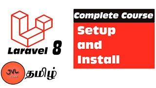 Laravel 8 in Tamil - 2 - How to Setup and Install Laravel