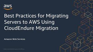 Best Practices for Migrating Servers to AWS Using CloudEndure Migration