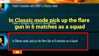 In Classic mode pick up the flare gun in 6 matches as a squad