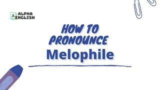 Melophile | How to Pronounce + Meanings