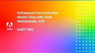 Part 2 | Hollywood Post-production Master Class with Vashi Nedomansky, ACE