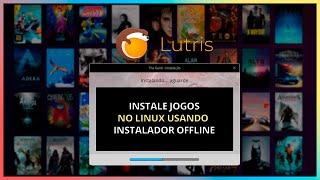 Linux - como instalar jogos com qualquer instalador offline pelo Lutris