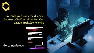 How To Copy Files and Folder From Bluestacks 5 To PC Windows 10  | Own Custom Tool 100% Working