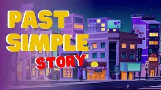 PAST SIMPLE STORY  - Learn past simple with a short, fun story.