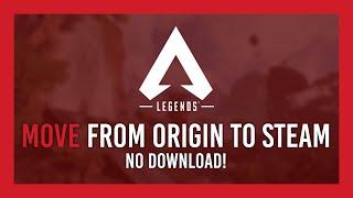 Guide: Move Apex from ORIGIN to STEAM | No Redownload!