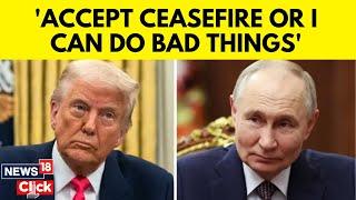 'Very Bad For Russia': Trump Issues Warning As Us Awaits Response To Ceasefire Deal | N18G