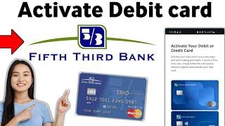 How To Activate Fifth Third Bank debit card 2025