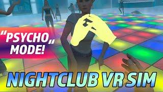 Nightclub VR Simulator for Total "Psychos"!