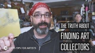 The Truth About How We Find Art Collectors - Tips For Artists