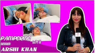 Arshi Khan Pampering Session With Celeb Mode