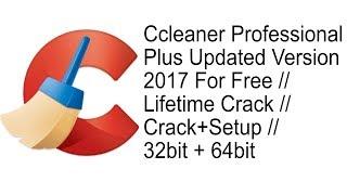 Ccleaner Professional Plus 2017 || Lifetime Crack || Setup + Patch