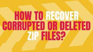 7 Options to Recover Corrupted or Deleted ZIP Files