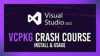 vcpkg Crash Course | Visual Studio 2022 | C++ libraries simplified!