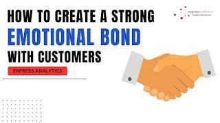 How to Create A Strong Emotional Bond with Customers