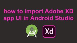 HOW TO IMPORT ADOBE XD APP UI IN ANDROID STUDIO