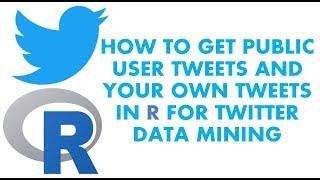 Text Analytics with R | How to get tweets from a public user account | Twitter Data Mining