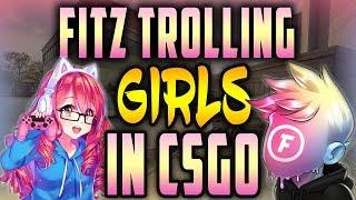 Best Of Fitz Trolling Girls In CSGO ! ! ! !