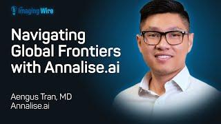 The Imaging Wire Show -- Navigating Global Frontiers with Annalise.ai